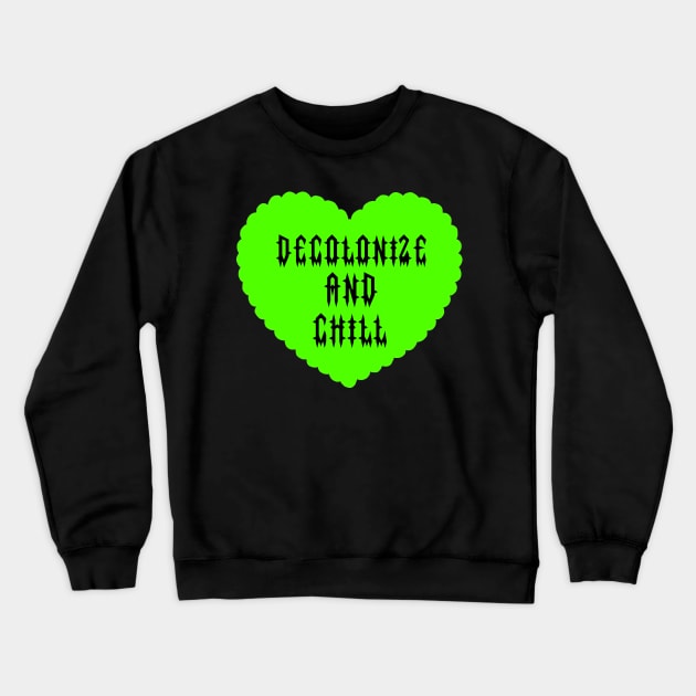Decolonize and chill lace heart Crewneck Sweatshirt by Skidskunx